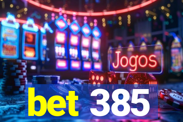 bet 385